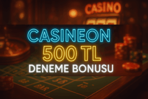 casineon 500tl deneme bonusu